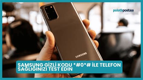 Samsung Gizli Kodu *#0*# ile Telefon Sağlığınızı Test Edin